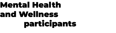 Mental Health and Wellness      participants 