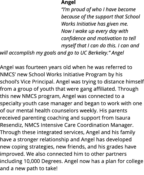 Angel  I m proud of who I have become because of the support that School Works Initiative has given me  Now I wake up   