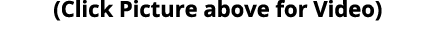 (Click Picture above for Video)