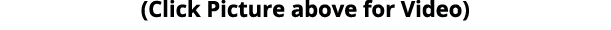 (Click Picture above for Video)